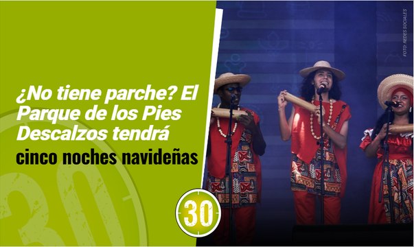 ¿No tiene parche? El Parque de los Pies Descalzos tendrá cinco noches navideñas 