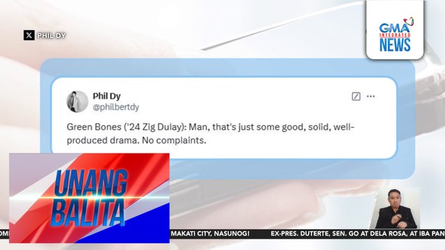 MMFF 2024 entry na Green Bones, pinuri ng film critics at content creators | Unang Balita