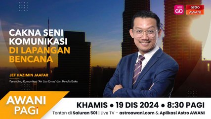 AWANI Pagi: Cakna seni komunikasi di lapangan bencana