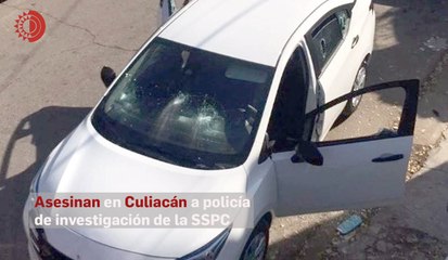 Asesinan en Culiacán a policía de investigación de la SSPC