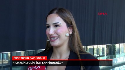 Buse Tosun Çavuşoğlu: Hayalimiz olimpiyat şampiyonluğu
