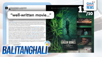 MMFF 2024 entry na "Green Bones," pinuri ng film critics at content creators | Balitanghali