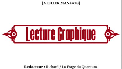 Atelier MAN#028 - Lecture Graphique...