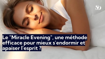 Le "Miracle Evening", une méthode efficace pour mieux s'endormir et apaiser l'esprit ?