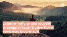 La micro-retraite, une nouvelle stratégie de la génération Z pour combattre le burn-out?