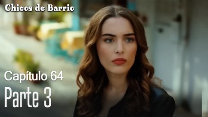 Capítulo 64 Parte 3-Chicos de Barrio