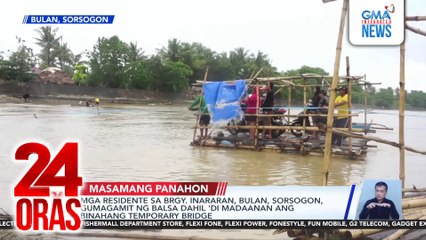 Mga residente sa Brgy. Inararan, Bulan, Sorsogon, gumagamit ng balsa dahil 'di madaanan ang binahang temporary bridge | 24 Oras