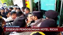 Detik-Detik Eksekusi Pengosongan Hotel di Surabaya Jatim Berlangsung Ricuh