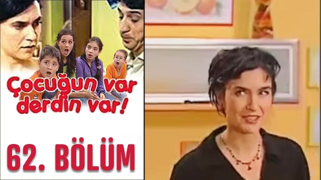 Çocuğun Var Derdin Var 62. Bölüm