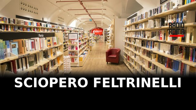 Feltrinelli, lavoratori in stato d'agitazione: stop a straordinari e festivi