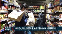 Banjir Kritik hingga Petisi Tolak PPN 12%, Airlangga: Bukan Keinginan Pemerintah!