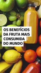 Aliada contra o colesterol e anticâncer: os benefícios da fruta mais consumida do mundo