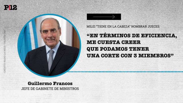 Me cuesta creer que podamos tener una Corte con 3 miembros : Francos reafirmó que Milei tiene en la cabeza nombrar jueces por decreto
