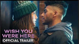 Wish You Were Here | A Julia Stiles Film - Trailer | Isabelle Fuhrman, Mena Massoud