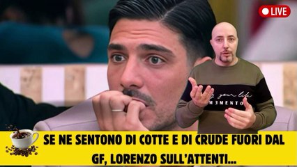 Se ne sentono di cotte e di crude fuori dal GF, Lorenzo sull’attenti...