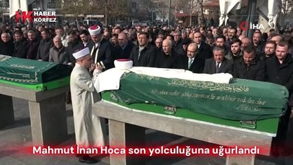 Mahmut İnan Hoca son yolculuğuna uğurlandı