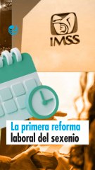 La primera reforma laboral del sexenio