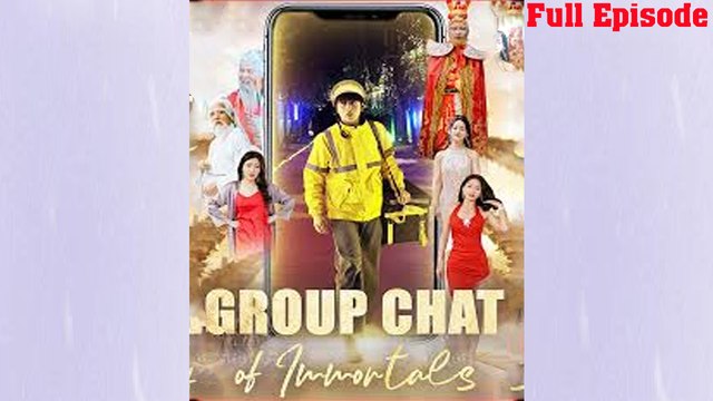 Group Chat Of Immortals Full - Chinese Drama