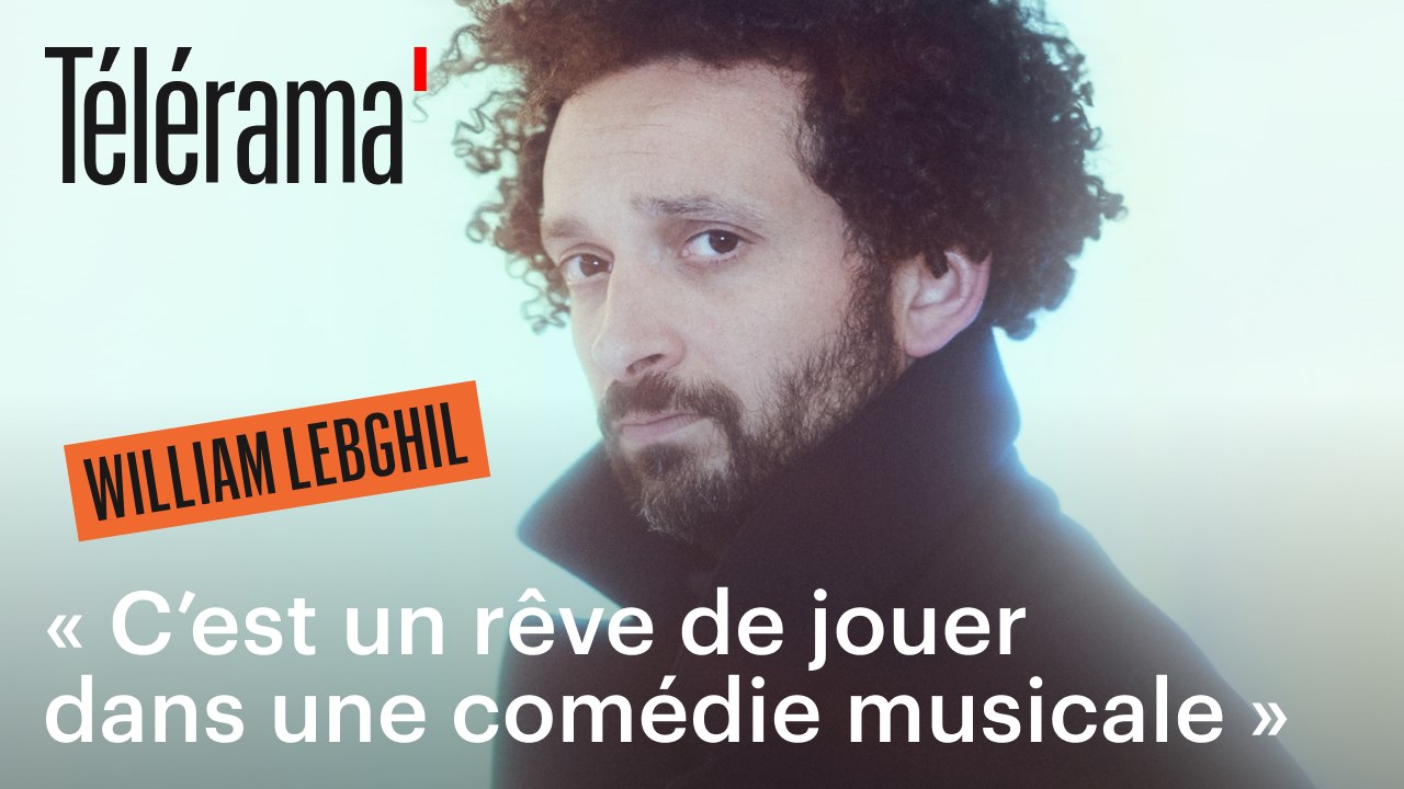 William Lebghil : "C'est un rêve de jouer dans une comédie musicale "