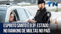 Espírito Santo é o 3º  estado no ranking de multas no país