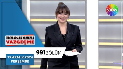 Didem Arslan Yılmaz'la Vazgeçme 991. Bölüm | 19 Aralık 2024