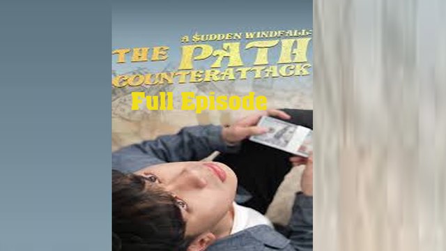 A Sudden Windfall - The Path Counteratteck Full - Chinese Drama