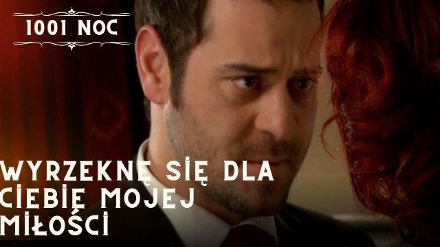 Wyrzeknę się dla Ciebie mojej miłości| 1001 Noc - Odcinek 24