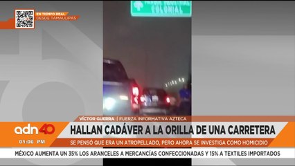 Hallan cuerpo sin vida a la orilla de una carretera en Tamaulipas