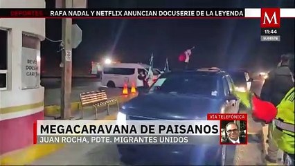 Reportan 20 mil personas en megacaravana de paisanos número 18