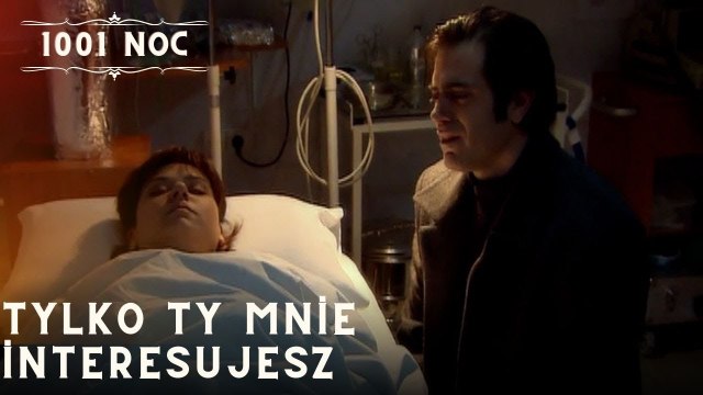 Tylko Ty mnie interesujesz| 1001 Noc - Odcinek 24
