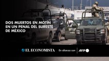 Dos muertos en motín en un penal del sureste de México