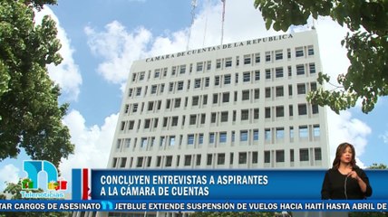 Concluyen entrevistas a aspirantes a la Cámara de Cuentas