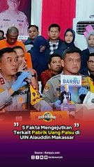 5 Fakta Mengejutkan Terkait Pabrik Uang Palsu di  UIN Alauddin Makassar