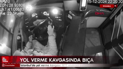 İstanbul'da yol verme kavgası: İETT otobüsü şoförüne bıçak çekti