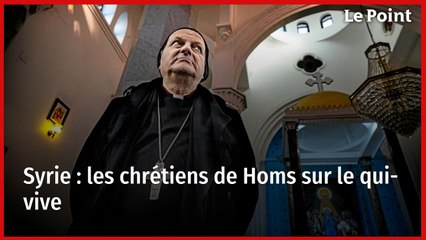 Syrie : les chrétiens de Homs sur le qui-vive