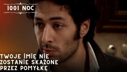 Twoje imię nie zostanie skażone przez pomyłkę| 1001 Noc - Odcinek 26