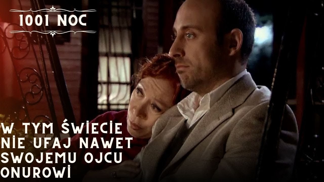 W tym świecie nie ufaj nawet swojemu ojcu Onurowi| 1001 Noc - Odcinek 26
