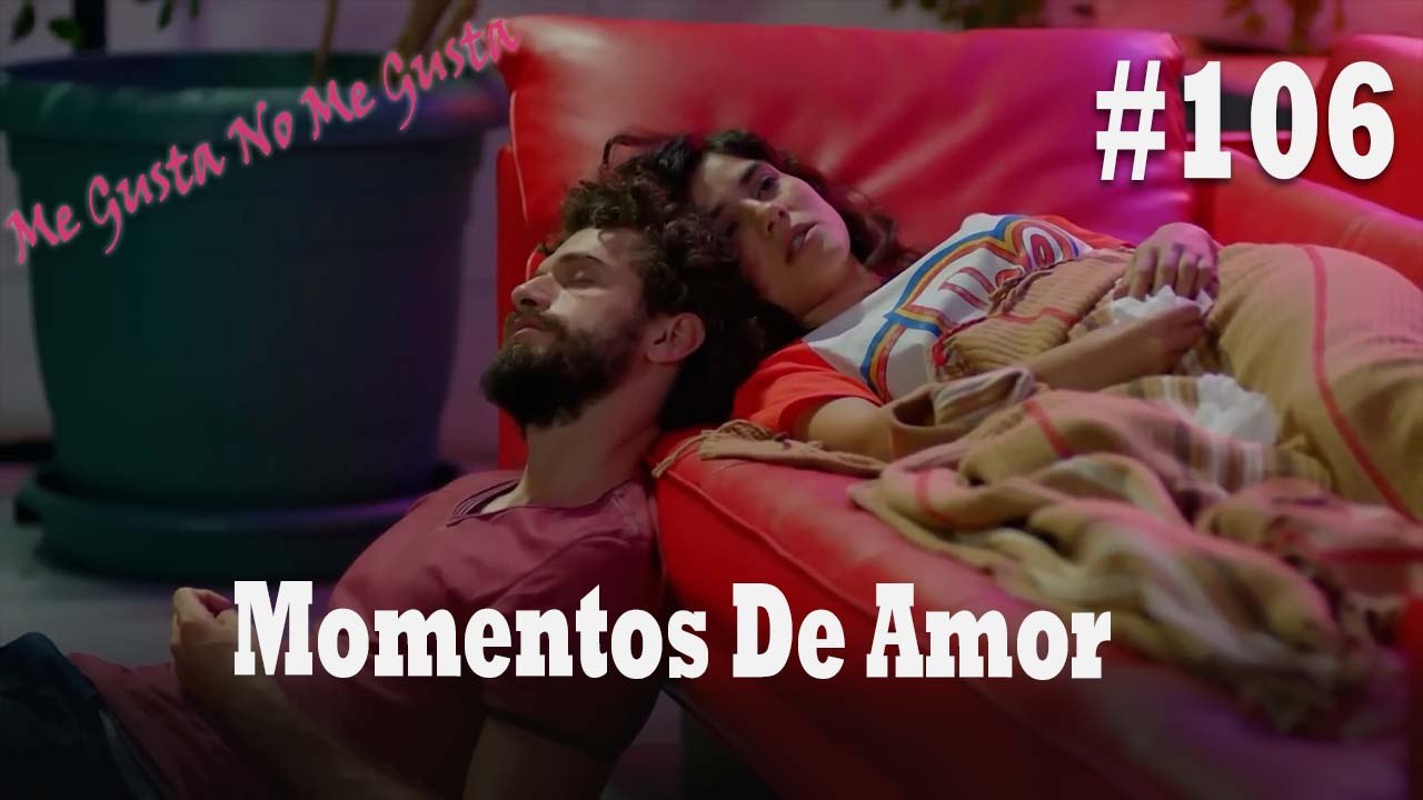 Momentos De Amor #106 - Me Gusta No Me Gusta