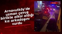 Arnavutköy'de uzman çavuş birlikte alkol aldığı kız arkadaşını vurdu