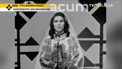 Tita Barbulescu - Gheorghita din Branistari (arhiva TVR)