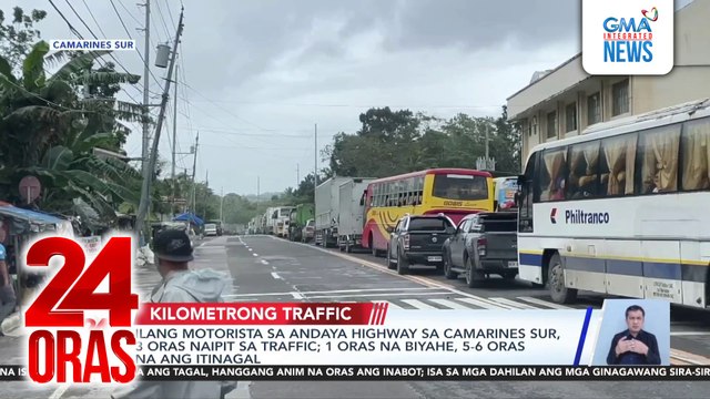 Ilang motorista sa Andaya Highway sa Camarines Sur, 3 oras naipit sa traffic; 1 oras na biyahe, 5-6 oras na ang itinagal | 24 Oras