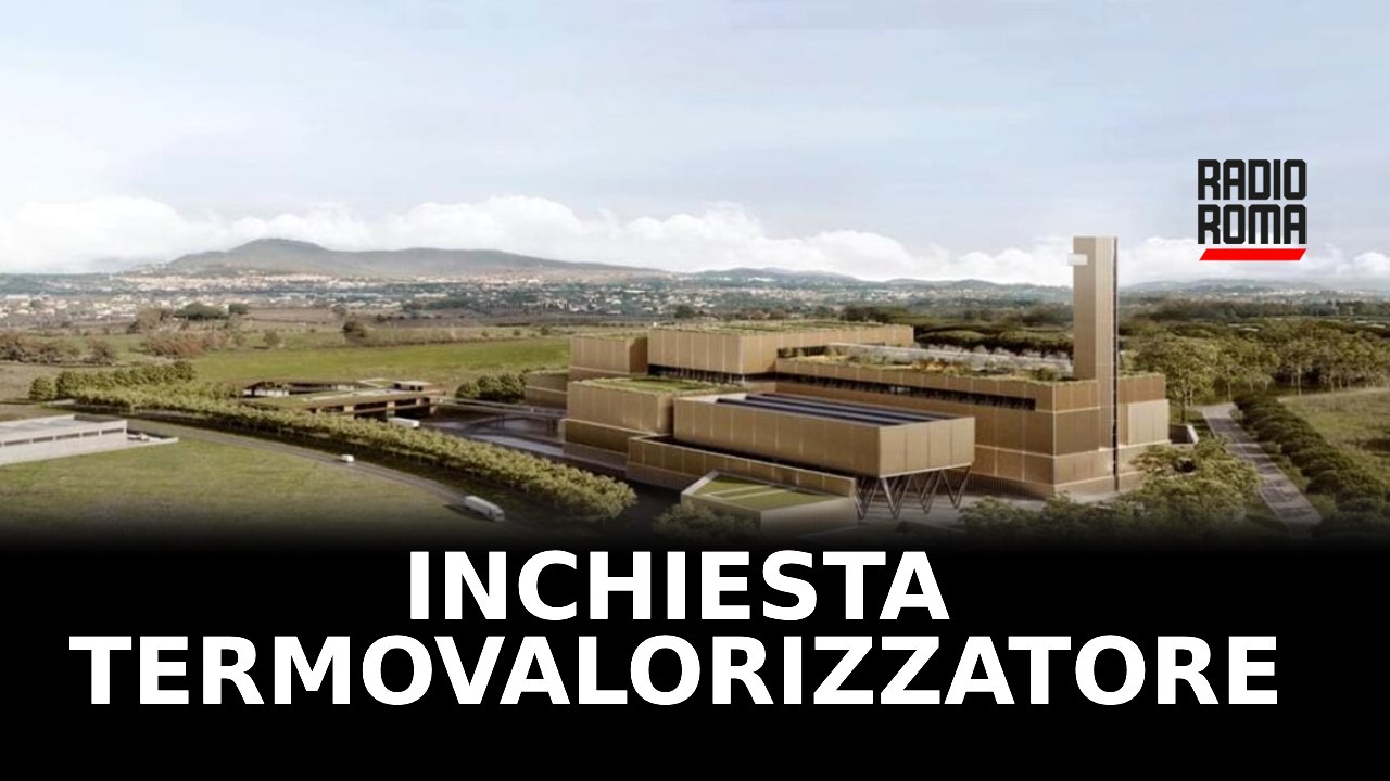 Rifiuti, Commissione parlamentare apre inchiesta sul termovalorizzatore di Santa Palomba