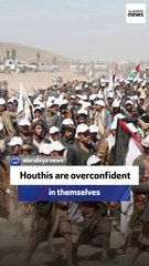 Houthis are overconfident in themselves