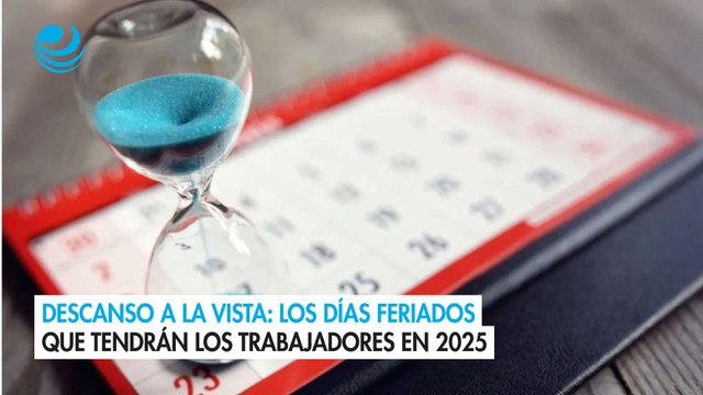 Descanso a la vista: Los días feriados que tendrán los trabajadores en 2025