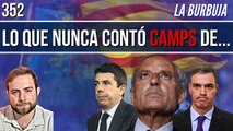 La Burbuja #352 /  Lo que nunca contó Paco Camps, lo desvela: 