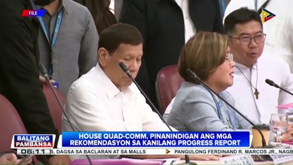 House Quad-Comm, pinanindigan ang mga rekomendasyon sa kanilang progress report