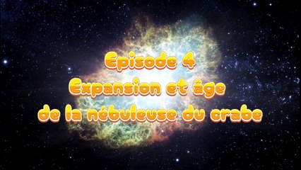 Episode 4 : Expansion et âge de la nébuleuse du crabe