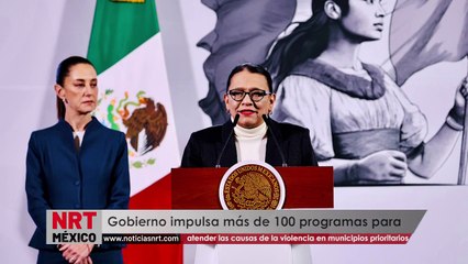 Gobierno impulsa más de 100 programas para atender las causas de la violencia en municipios prioritarios