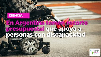En Argentina temen recorte presupuestal que apoya a personas con discapacidad