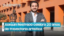 Joaquín Restrepo celebra sus 20 años de trayectoria artística con nuevas exposiciones